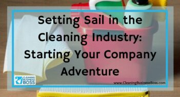 Setting Sail in the Cleaning Industry: Starting Your Company Adventure