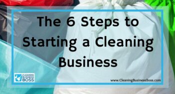 The 6 Steps to Starting a Cleaning Business