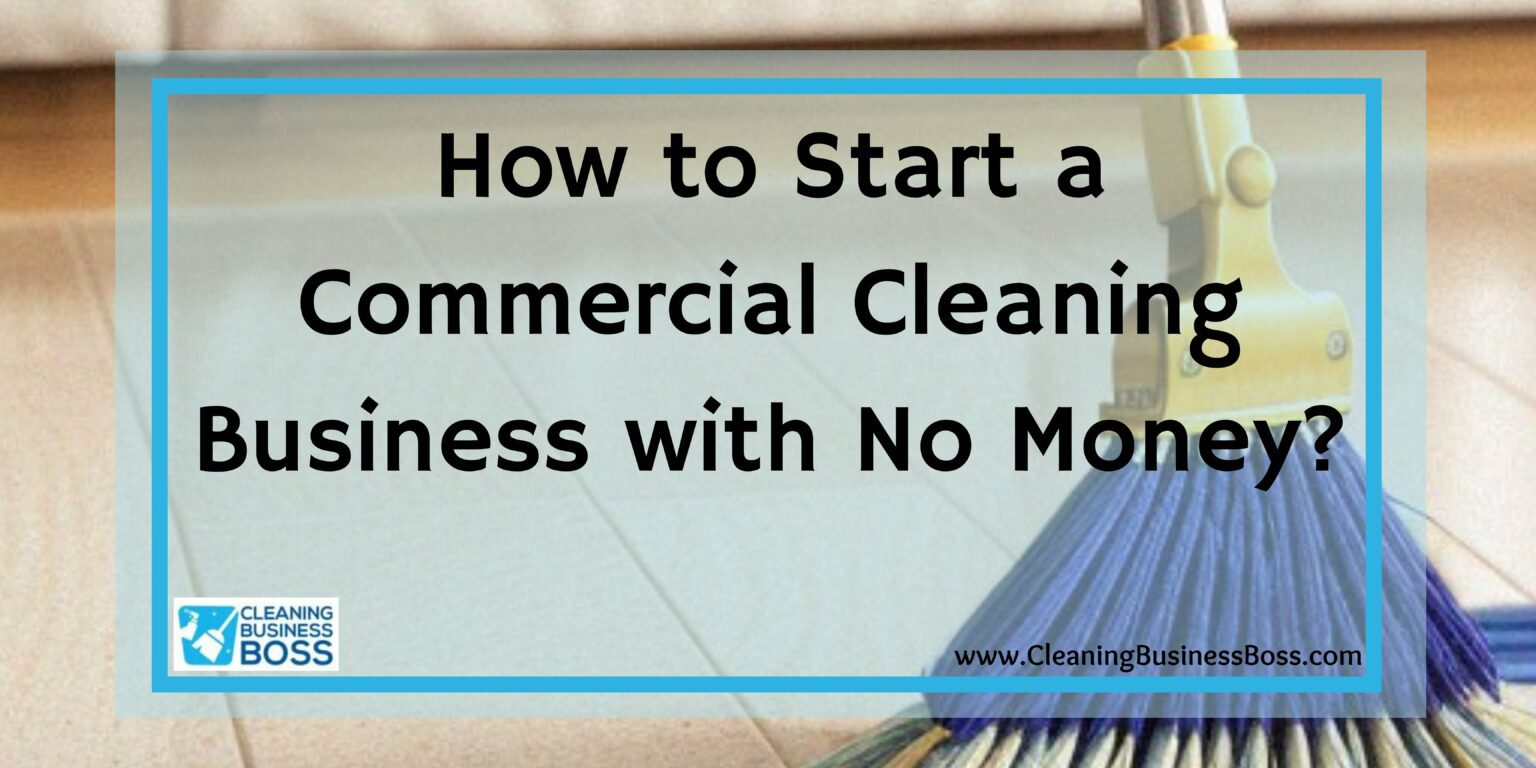 How to Start a Commercial Cleaning Business with No Money? Cleaning