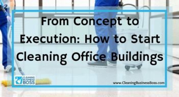 From Concept to Execution: How to Start Cleaning Office Buildings