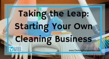 Taking the Leap: Starting Your Own Cleaning Business