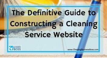 The Definitive Guide to Constructing a Cleaning Service Website