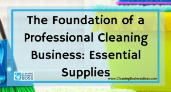 The Foundation of a Professional Cleaning Business: Essential Supplies