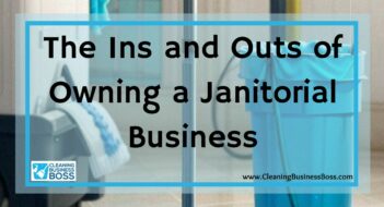 The Ins and Outs of Owning a Janitorial Business
