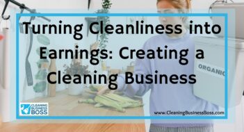 Turning Cleanliness into Earnings: Creating a Cleaning Business