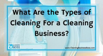 What Are the Types of Cleaning For a Cleaning Business?