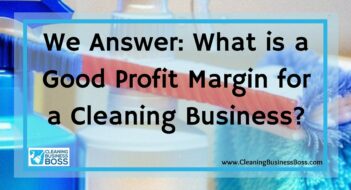 We Answer: What is a Good Profit Margin for a Cleaning Business?
