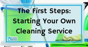 The First Steps: Starting Your Own Cleaning Service