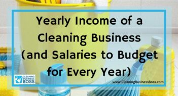 Yearly Income of a Cleaning Business (and Salaries to Budget for Every Year)