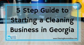 5 Step Guide to Starting a Cleaning Business in Georgia