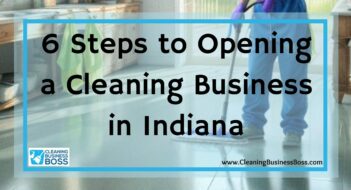 6 Steps to Opening a Cleaning Business in Indiana