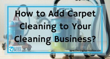 How to Add Carpet Cleaning to Your Cleaning Business?