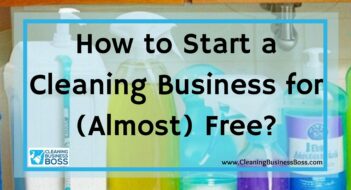 How to Start a Cleaning Business for (Almost) Free?