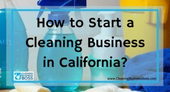 How to Start a Cleaning Business in California?