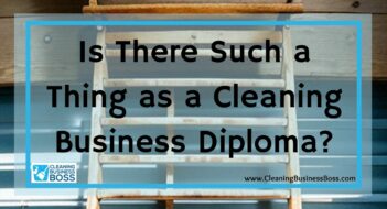 Is There Such a Thing as a Cleaning Business Diploma?