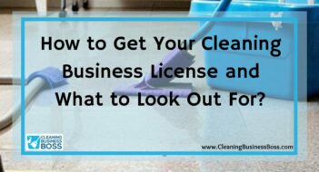How to Get Your Cleaning Business License and What to Look Out For?