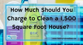 How Much Should You Charge to Clean a 1,500 Square Foot House? 