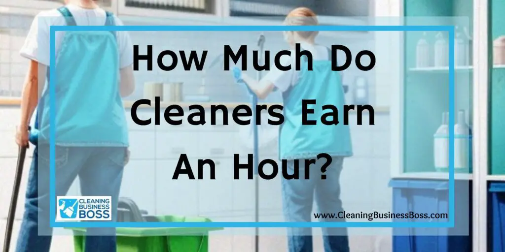 how-much-do-cleaners-earn-an-hour-cleaning-business-boss