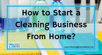 How to Start a Cleaning Business From Home?