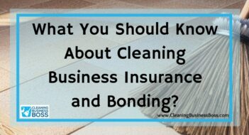 What You Should Know About Cleaning Business Insurance and Bonding?