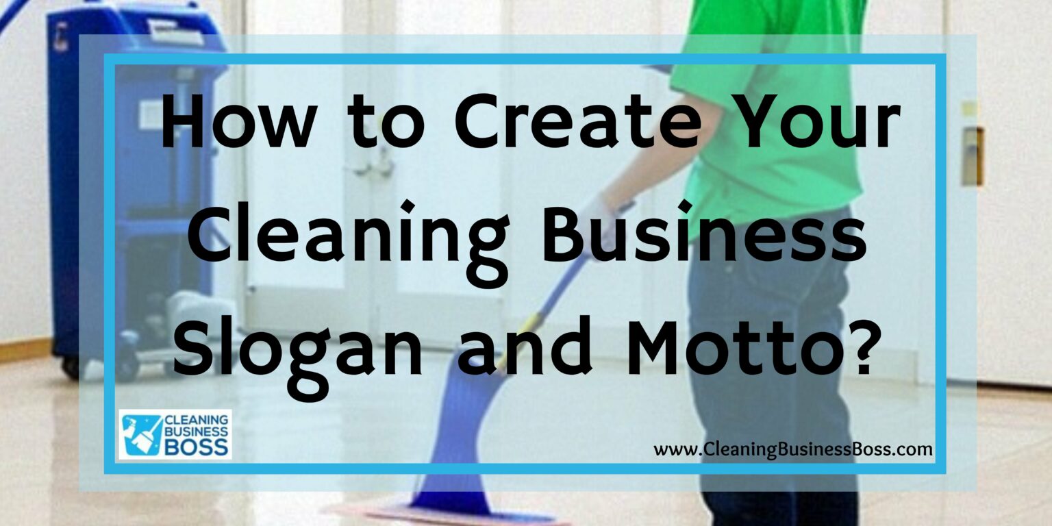 How to Create Your Cleaning Business Slogan and Motto? Cleaning