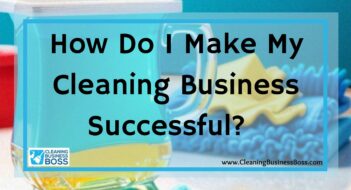 How Do I Make My Cleaning Business Successful?  