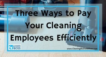 Three Ways to Pay Your Cleaning Employees Efficiently