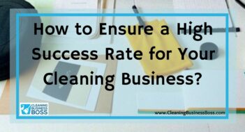 How to Ensure a High Success Rate for Your Cleaning Business?