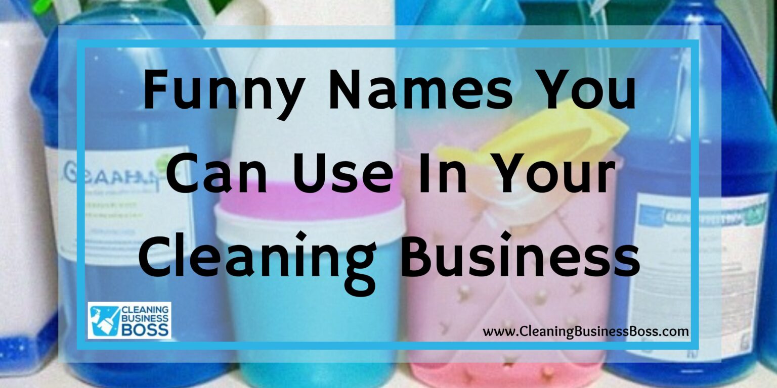 Funny Names You Can Use In Your Cleaning Business Cleaning Business Boss