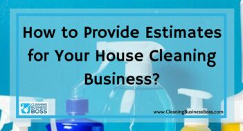 How to Provide Estimates for Your House Cleaning Business?
