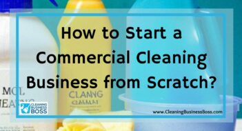 How to Start a Commercial Cleaning Business from Scratch?
