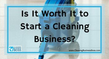 Is It Worth It to Start a Cleaning Business?