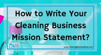 How to Write Your Cleaning Business Mission Statement?