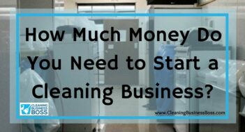 How Much Money Do You Need to Start a Cleaning Business?