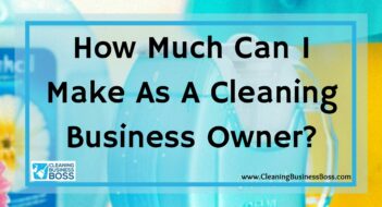 How Much Can I Make As A Cleaning Business Owner?
