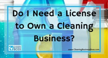 Do I Need a License to Own a Cleaning Business?