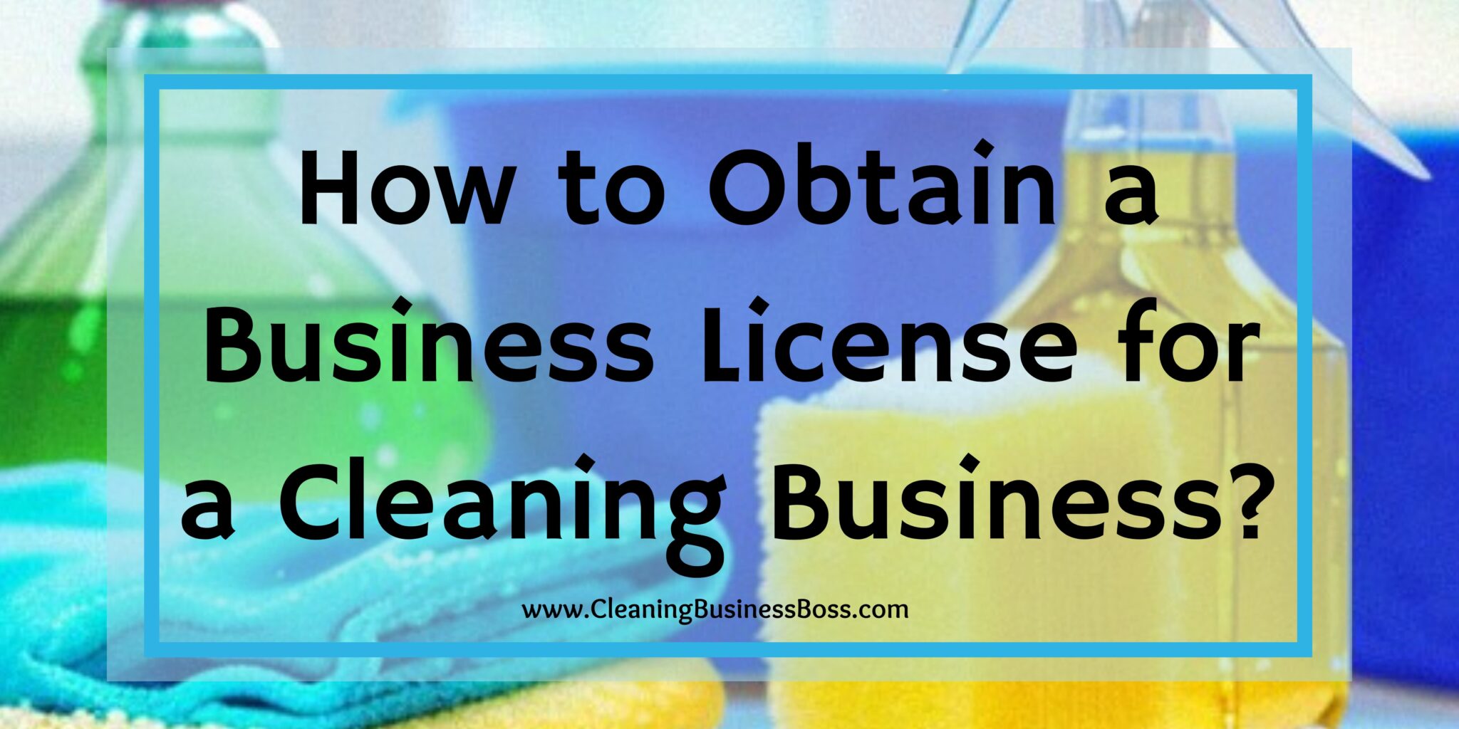 Do I Need a License to Own a Cleaning Business? Cleaning Business Boss
