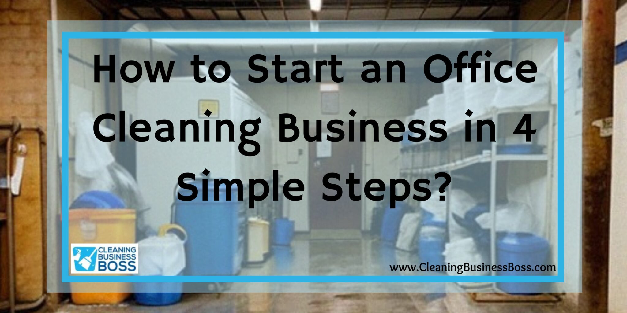 How to Start an Office Cleaning Business in 4 Simple Steps? Cleaning