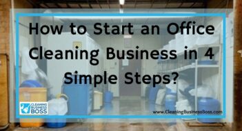 How to Start an Office Cleaning Business in 4 Simple Steps?