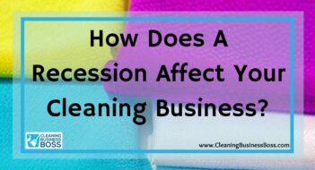 How Does A Recession Affect Your Cleaning Business?