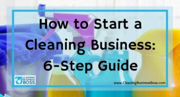 How to Start a Cleaning Business: 6-Step Guide