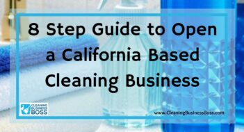 8 Step Guide to Open a California Based Cleaning Business