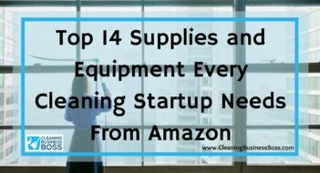 Top 14 Supplies and Equipment Every Cleaning Startup Needs From Amazon