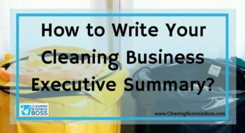 How to Write Your Cleaning Business Executive Summary?
