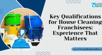 Key Qualifications for House Cleaning Franchisees: Experience That Matters