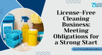 License-Free Cleaning Business: Meeting Obligations for a Strong Start
