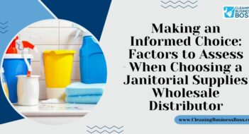 Making an Informed Choice: Factors to Assess When Choosing a Janitorial Supplies Wholesale Distributor