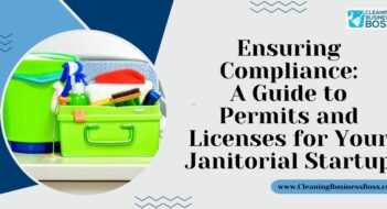 Ensuring Compliance: A Guide to Permits and Licenses for Your Janitorial Startup