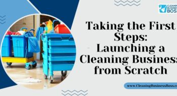 Taking the First Steps: Launching a Cleaning Business from Scratch