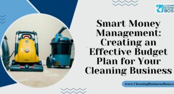 Smart Money Management: Creating an Effective Budget Plan for Your Cleaning Business